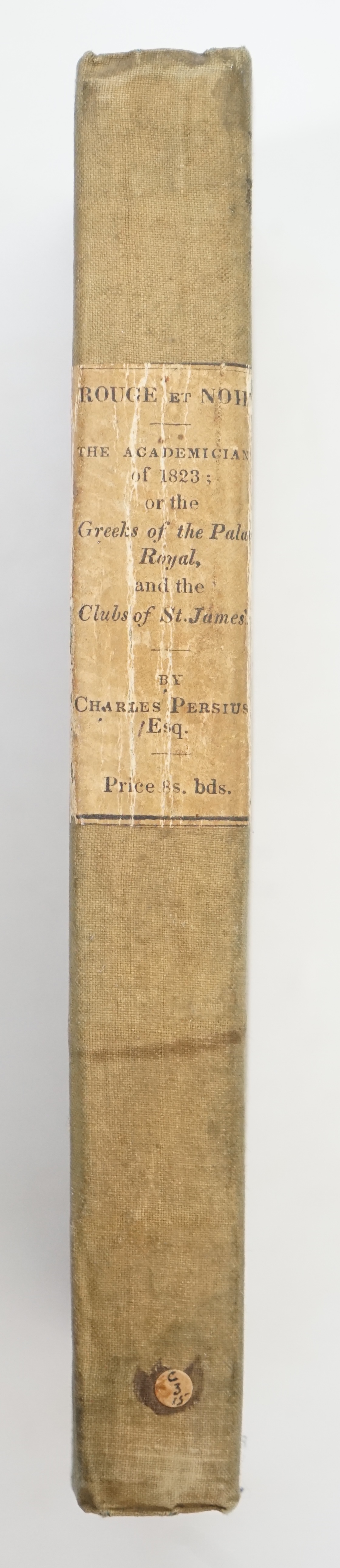 Persius, Charles [Dunne, Charles] - The Academicians of 1823; or, the Greeks of the Palais Royal, and the Clubs of St. James’s, 8vo, quarter cloth with drab boards, half title, hand-coloured engraved frontispiece of ‘’La